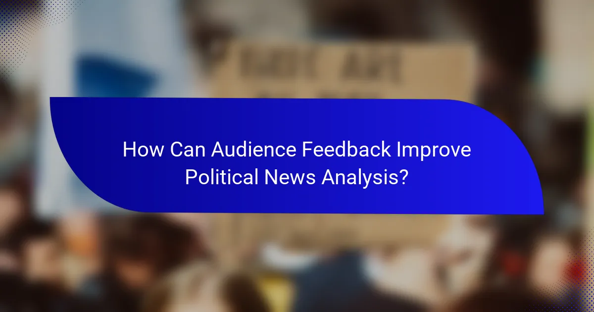 How Can Audience Feedback Improve Political News Analysis?