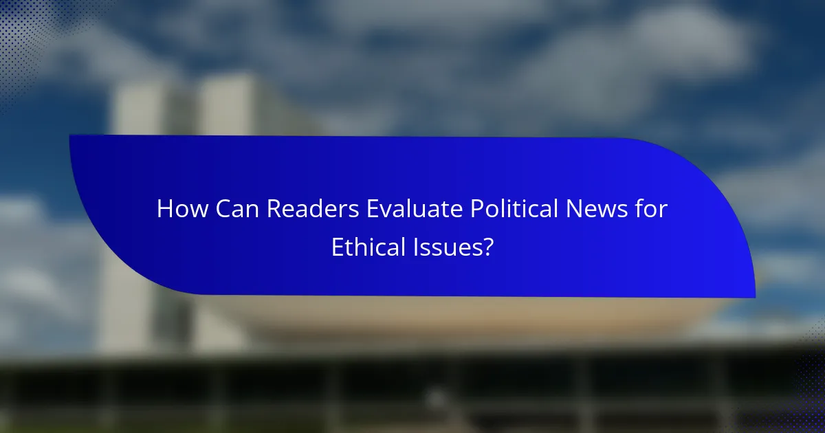 How Can Readers Evaluate Political News for Ethical Issues?