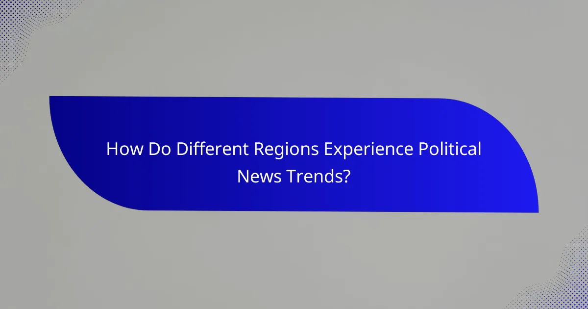 How Do Different Regions Experience Political News Trends?