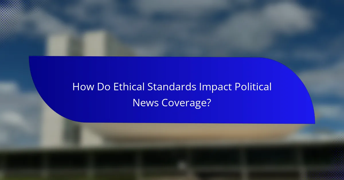 How Do Ethical Standards Impact Political News Coverage?