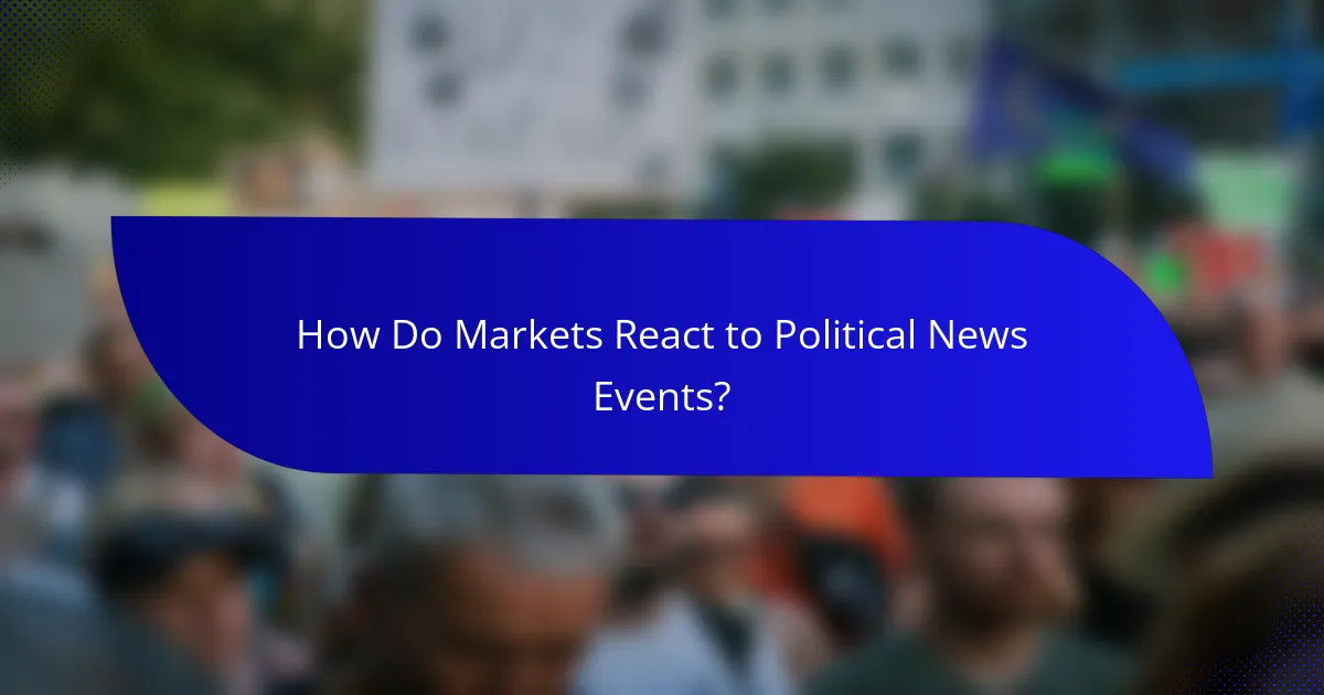 How Do Markets React to Political News Events?