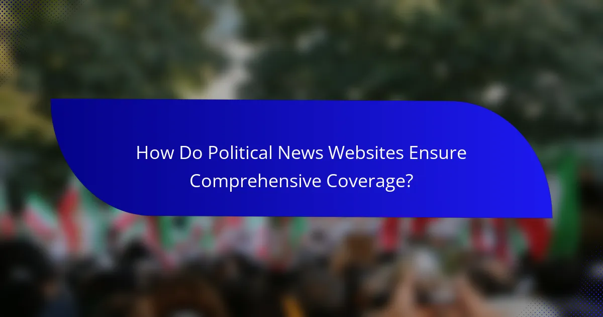 How Do Political News Websites Ensure Comprehensive Coverage?