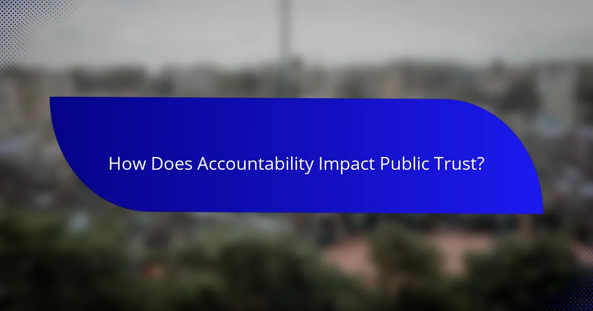 How Does Accountability Impact Public Trust?