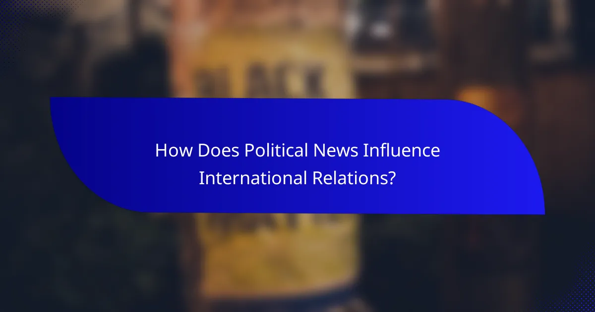 How Does Political News Influence International Relations?