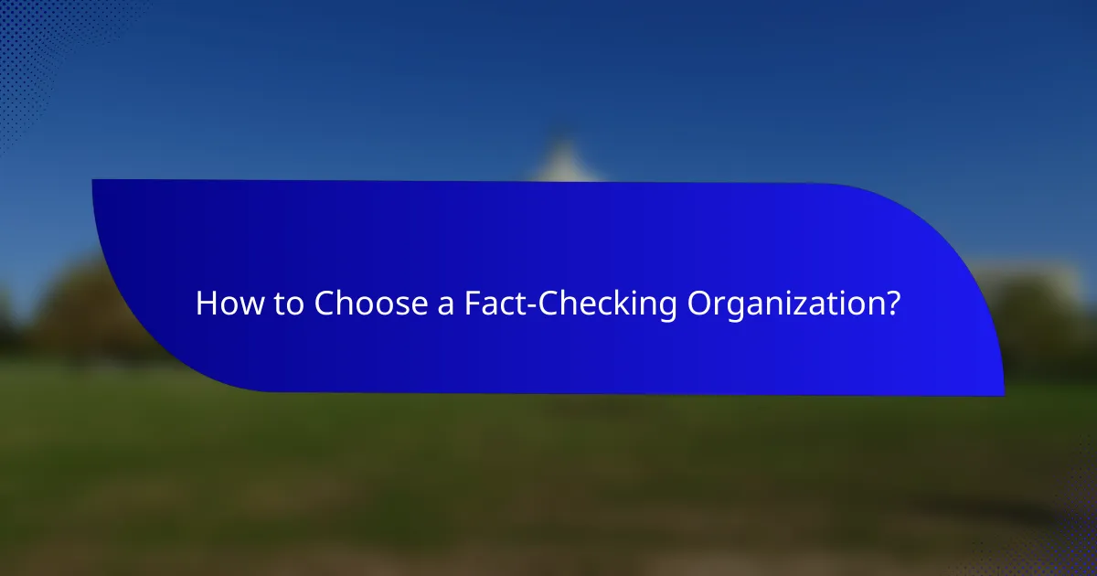 How to Choose a Fact-Checking Organization?