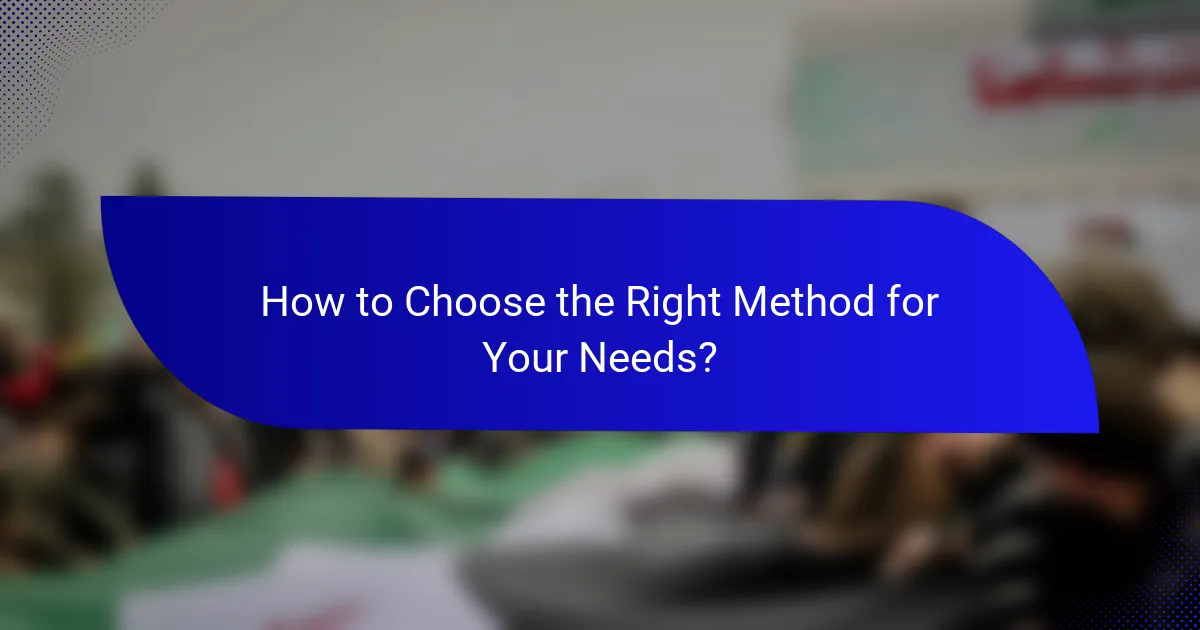How to Choose the Right Method for Your Needs?