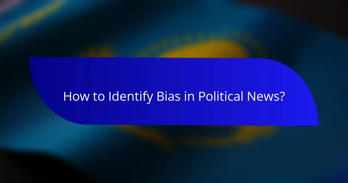How to Identify Bias in Political News?
