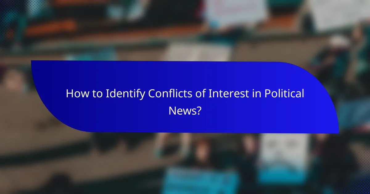 How to Identify Conflicts of Interest in Political News?