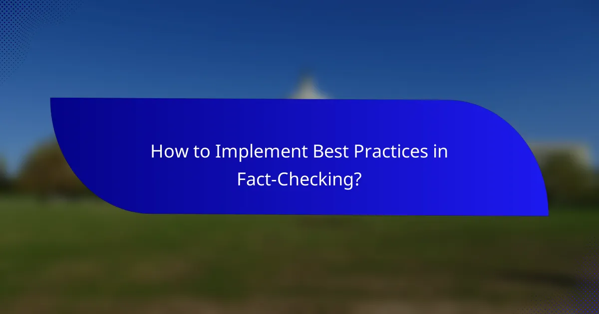 How to Implement Best Practices in Fact-Checking?