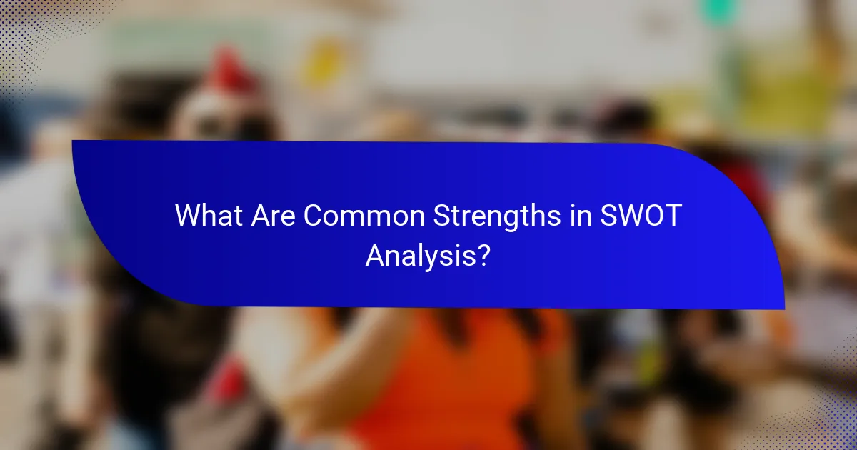 What Are Common Strengths in SWOT Analysis?