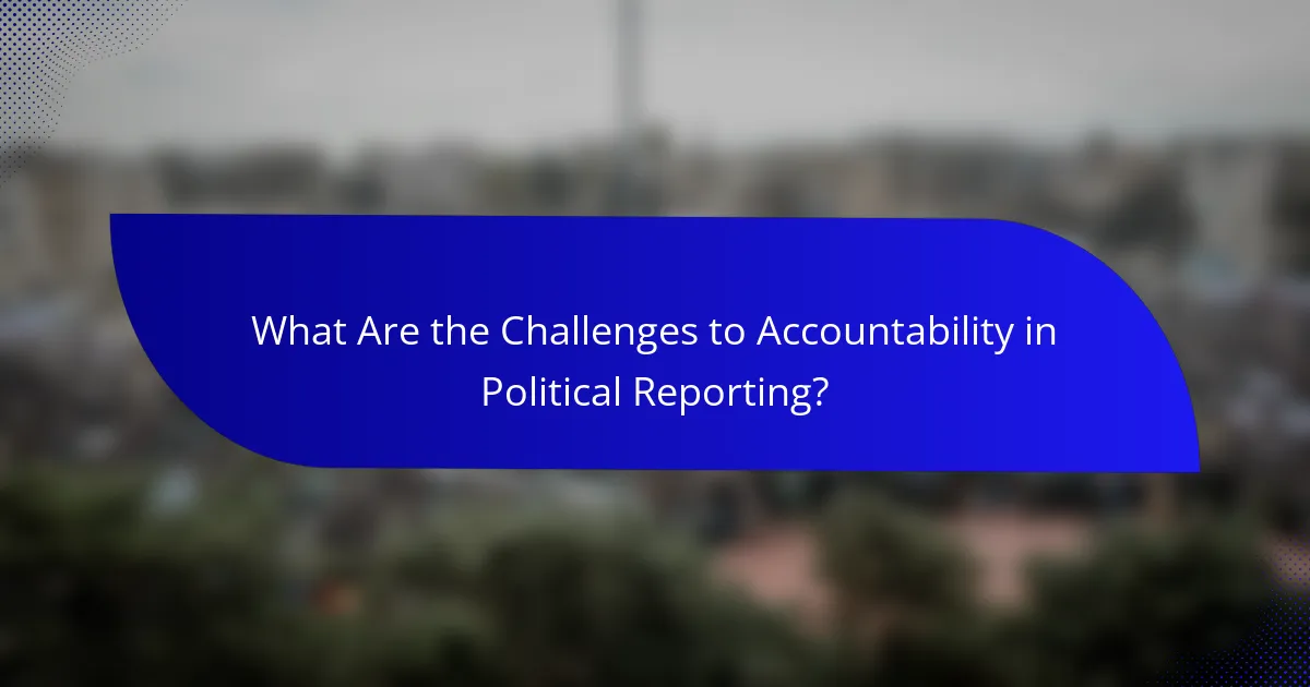 What Are the Challenges to Accountability in Political Reporting?