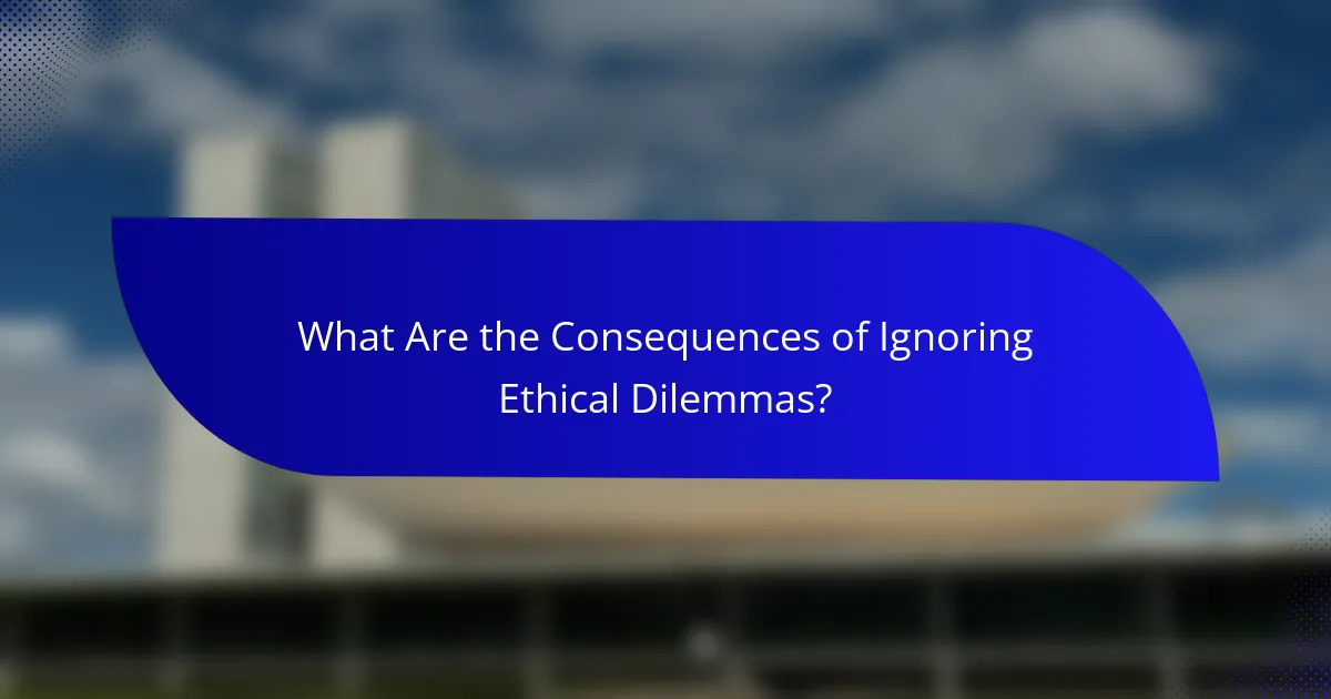 What Are the Consequences of Ignoring Ethical Dilemmas?