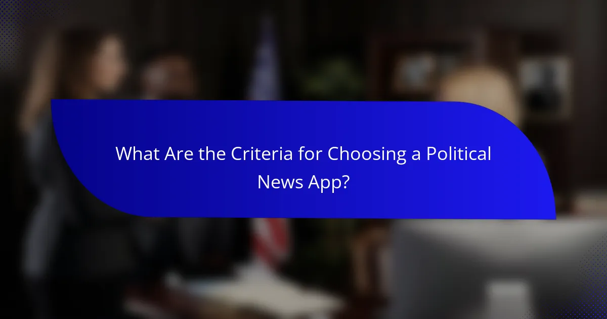 What Are the Criteria for Choosing a Political News App?