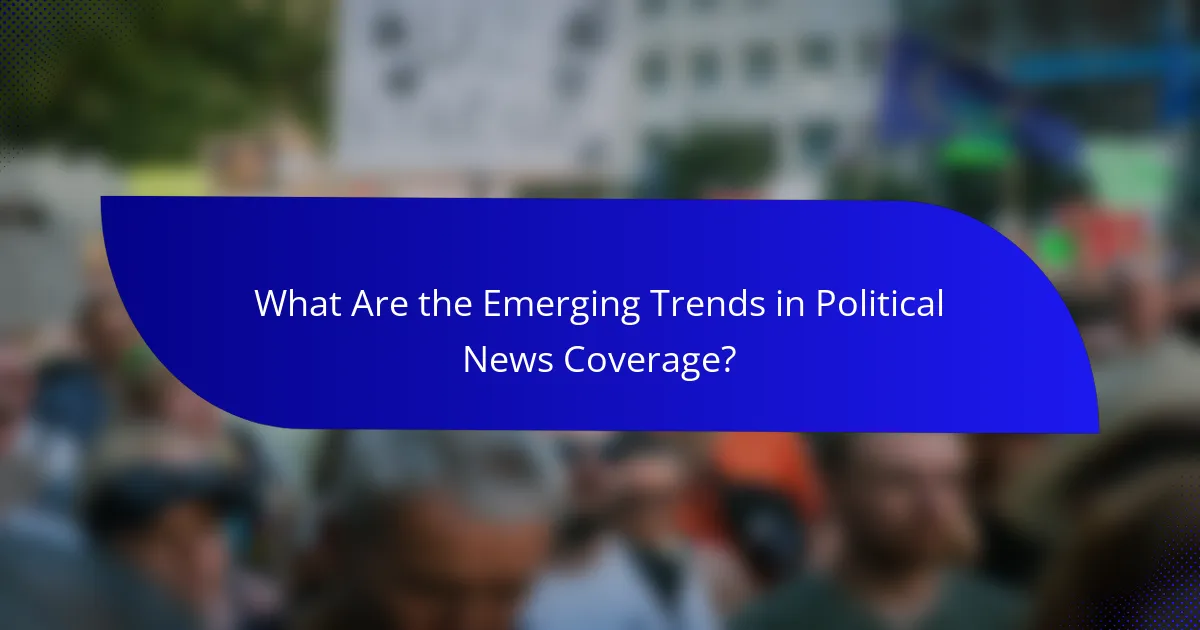 What Are the Emerging Trends in Political News Coverage?
