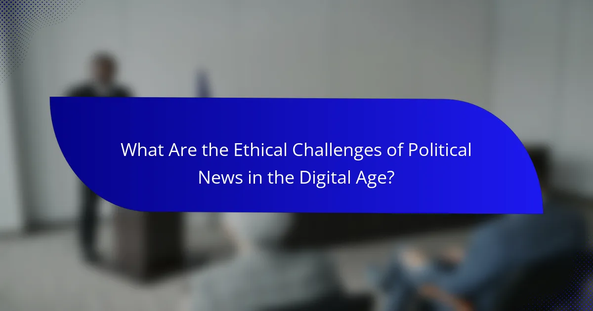 What Are the Ethical Challenges of Political News in the Digital Age?
