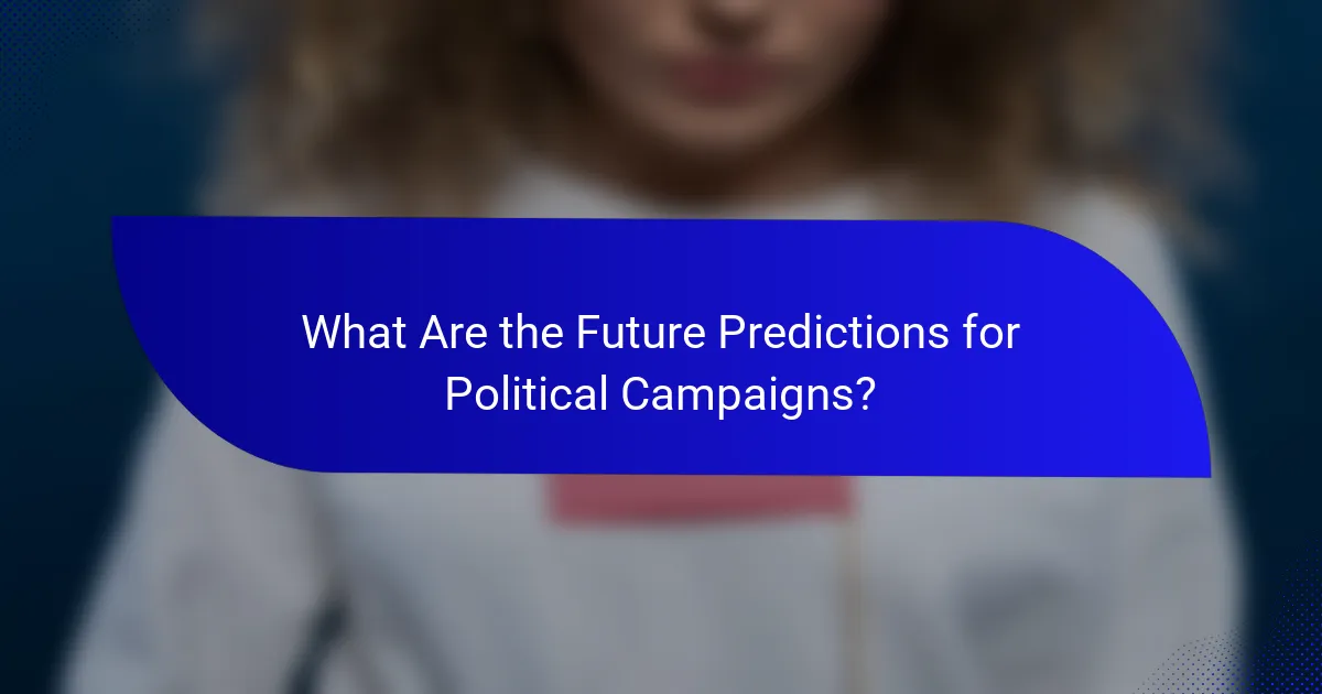 What Are the Future Predictions for Political Campaigns?