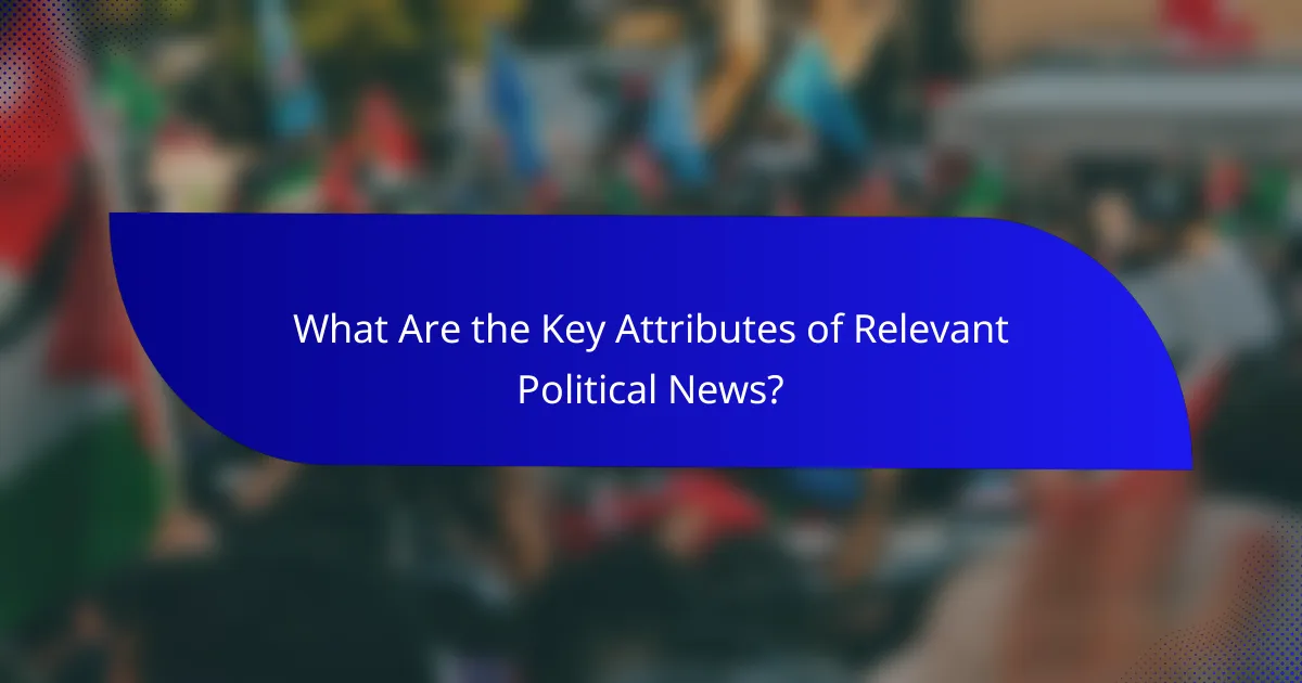 What Are the Key Attributes of Relevant Political News?