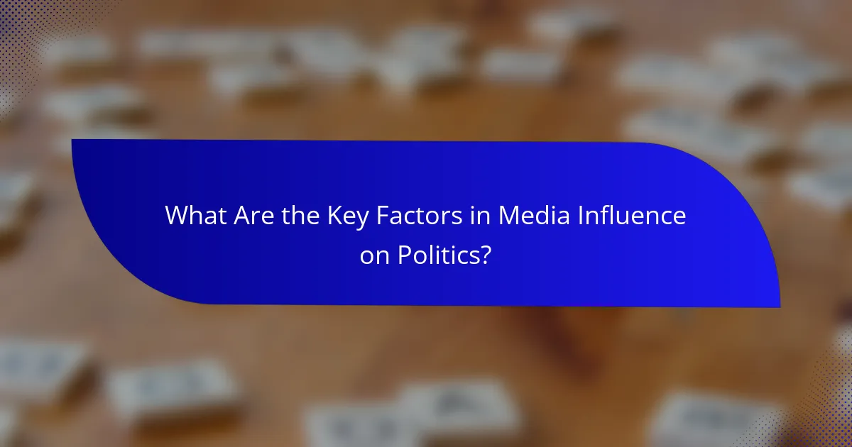 What Are the Key Factors in Media Influence on Politics?