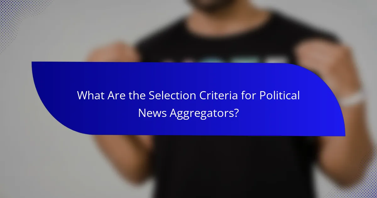 What Are the Selection Criteria for Political News Aggregators?