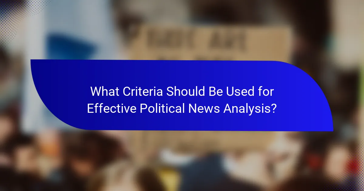 What Criteria Should Be Used for Effective Political News Analysis?