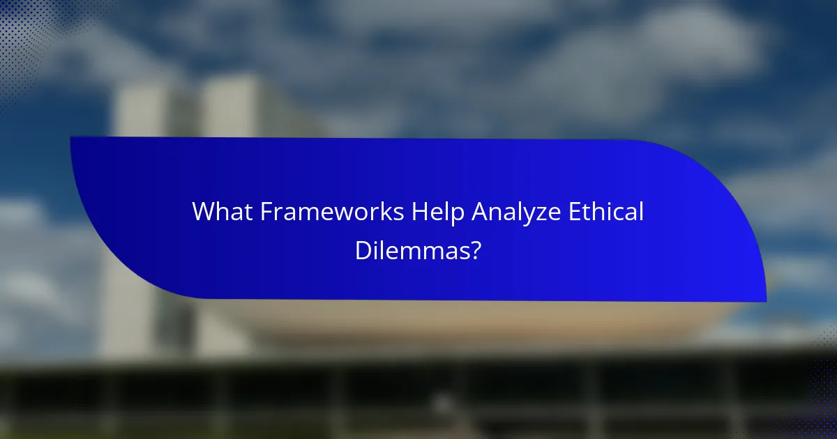 What Frameworks Help Analyze Ethical Dilemmas?