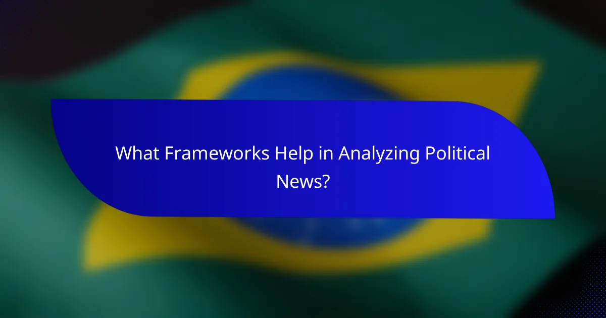 What Frameworks Help in Analyzing Political News?