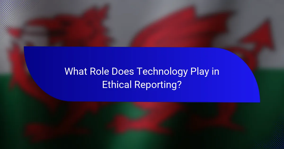 What Role Does Technology Play in Ethical Reporting?