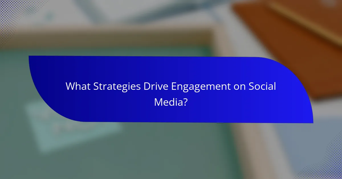 What Strategies Drive Engagement on Social Media?