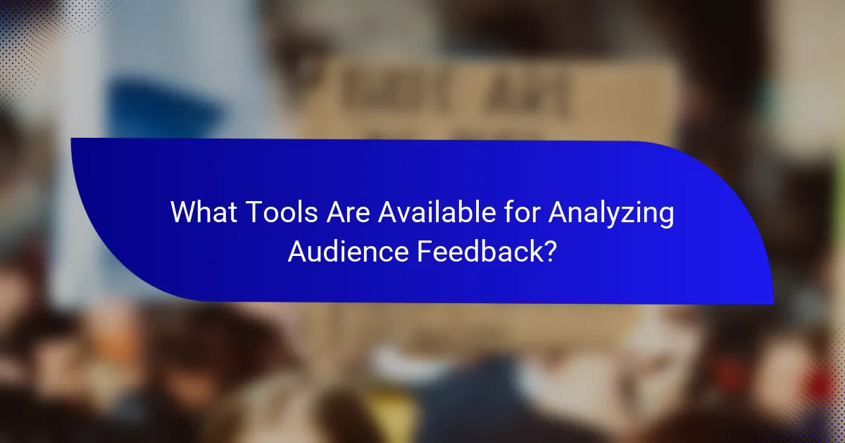 What Tools Are Available for Analyzing Audience Feedback?