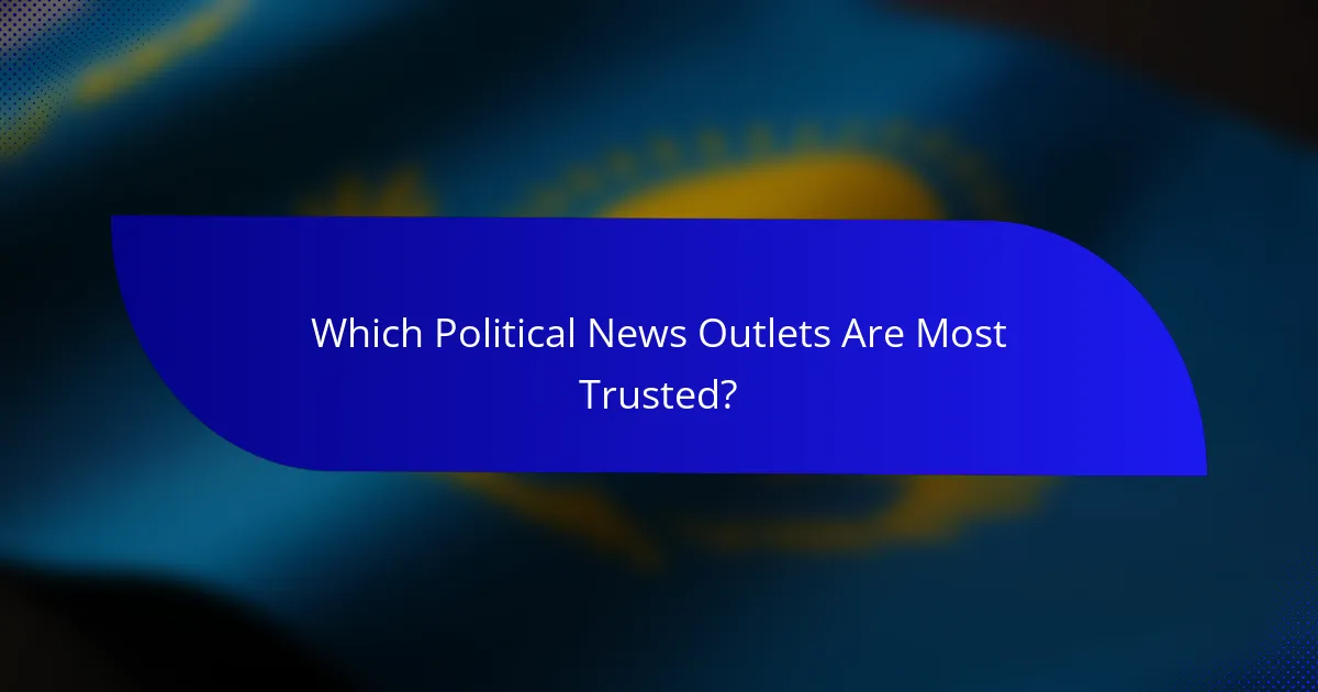 Which Political News Outlets Are Most Trusted?